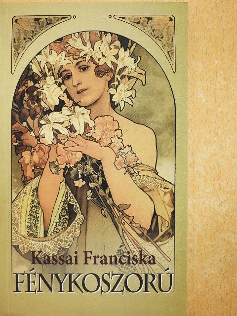 Kassai Franciska - Fénykoszorú [antikvár]