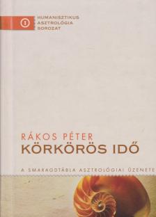 Rákos Péter - Körkörös idő [antikvár]