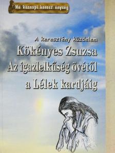 Kökényes Zsuzsa - Az igazlelkűség övétől a Lélek kardjáig [antikvár]