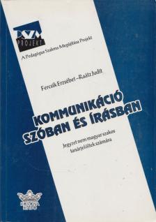 Fercsik Erzsébet, Raátz Judit - Kommunikáció szóban és írásban [antikvár]