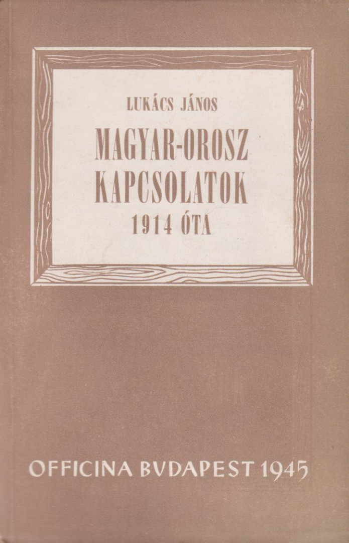 Lukács János - Magyar-orosz kapcsolatok 1914 óta [antikvár]