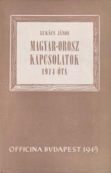 Lukács János - Magyar-orosz kapcsolatok 1914 óta [antikvár]