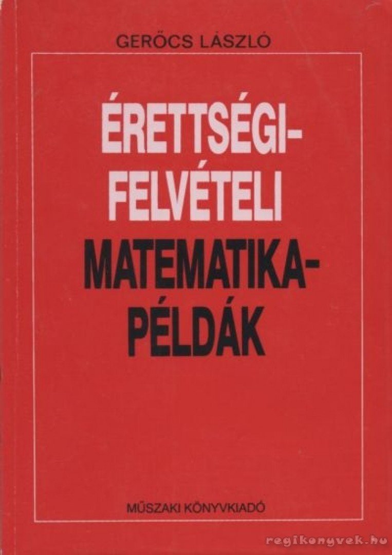 Gerőcs László - Érettségi-felvételi matematikapéldák [antikvár]