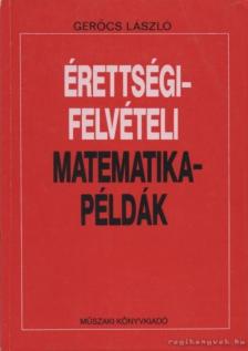 Gerőcs László - Érettségi-felvételi matematikapéldák [antikvár]