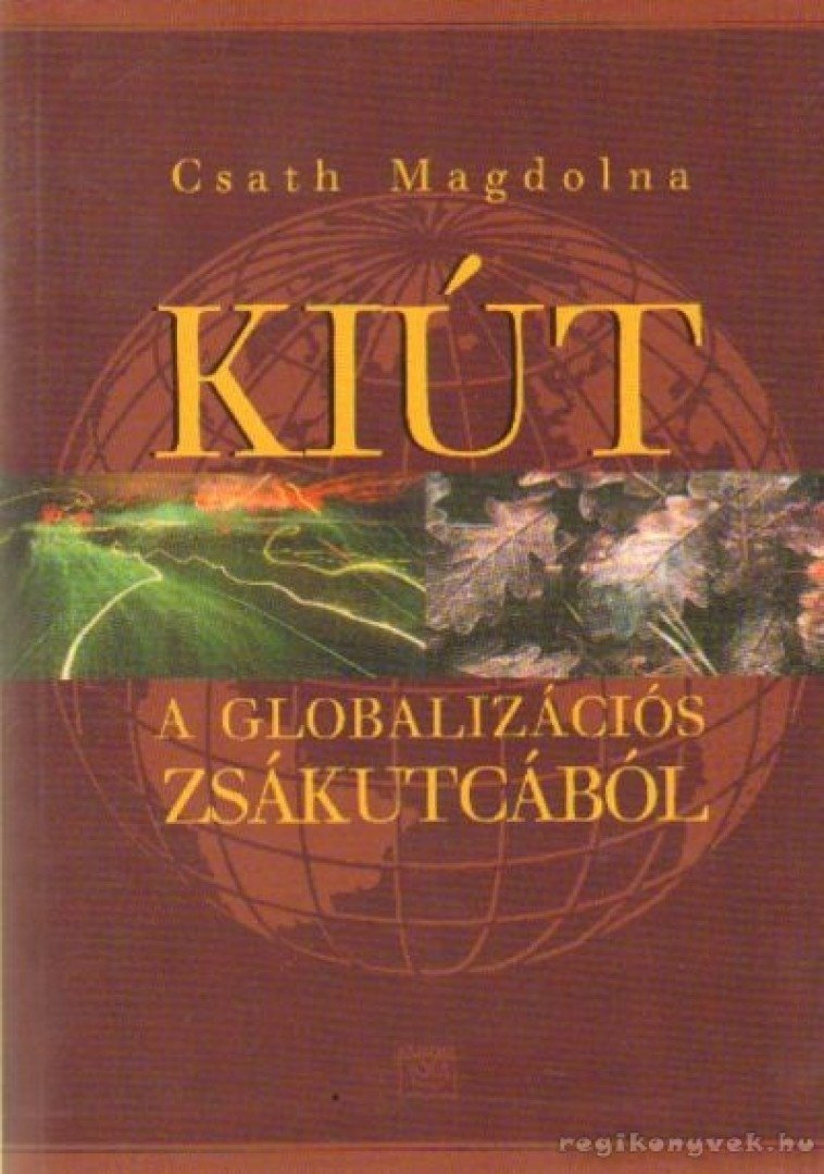Csath Magdolna - Kiút a globalizációs zsákutcából [antikvár]