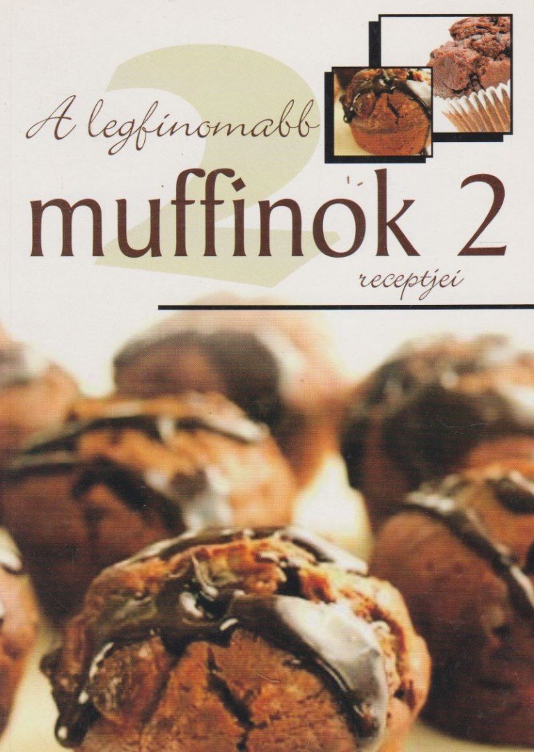 A legfinomabb muffinok receptjei 2 [antikvár]
