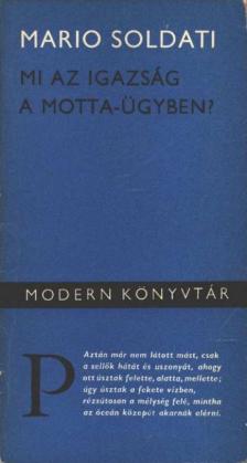 Soldati,Mario - Mi az igazság a Motta-ügyben? [antikvár]