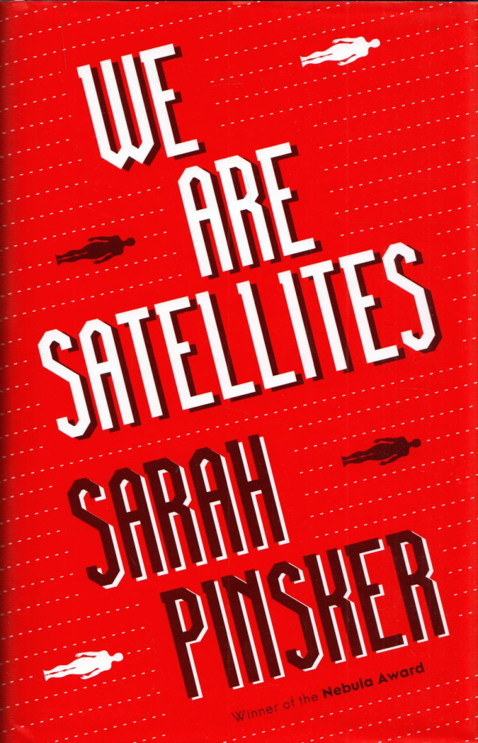 Sarah Pinsker - We Are Satellites [antikvár]