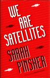 Sarah Pinsker - We Are Satellites [antikvár]