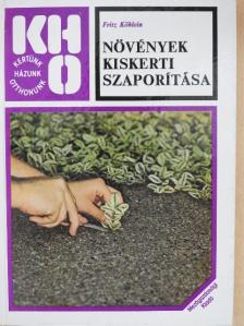 Fritz Köhlein - Növények kiskerti szaporítása [antikvár]