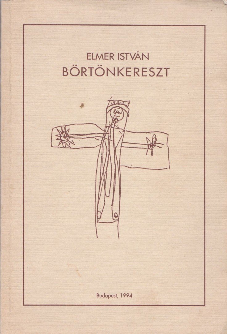 ELMER ISTVÁN - Börtönkereszt [antikvár]