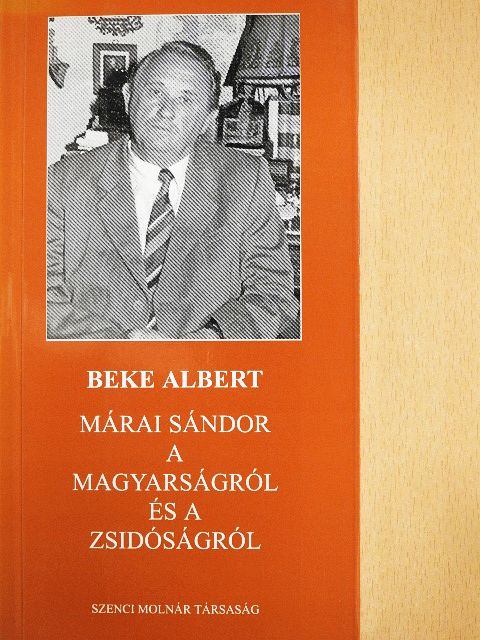 Beke Albert - Márai Sándor a magyarságról és a zsidóságról [antikvár]