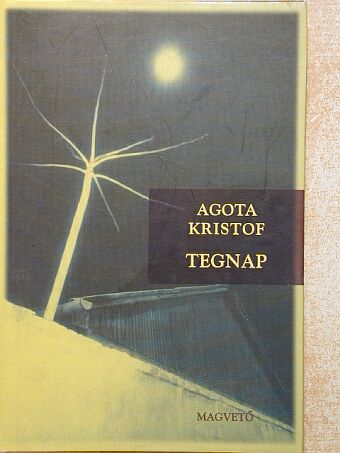 Agota Kristof - Tegnap [antikvár]