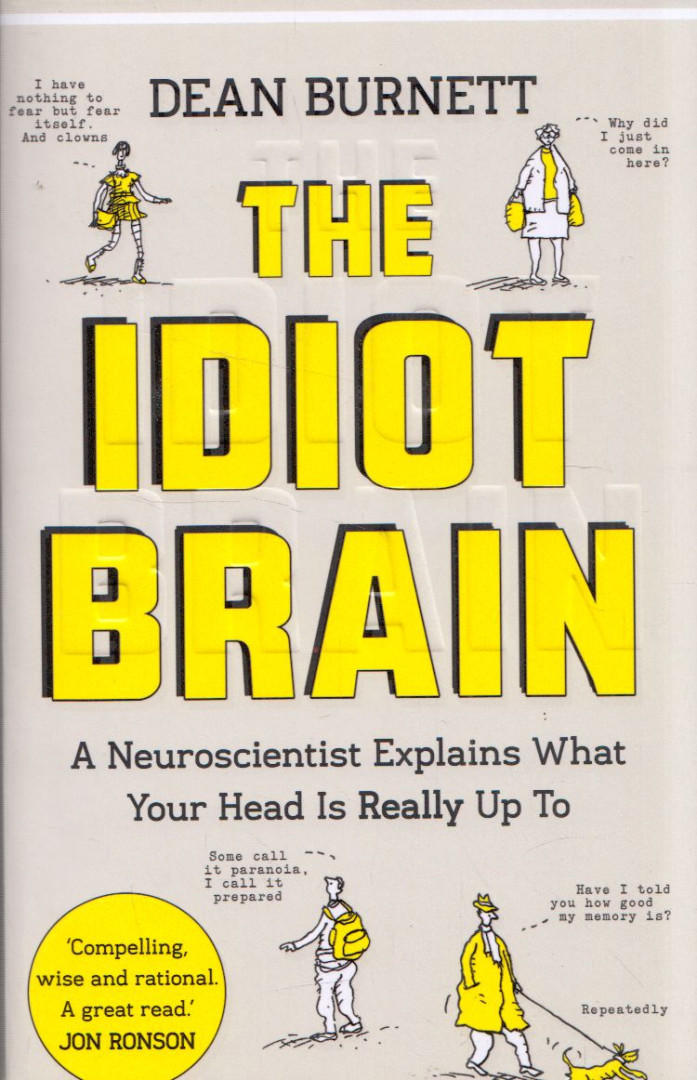 Dean Burnett - The Idiot Brain [antikvár]
