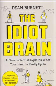 Dean Burnett - The Idiot Brain [antikvár]