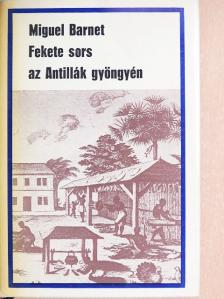 Miguel Barnet - Fekete sors az Antillák gyöngyén [antikvár]