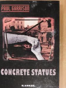 Paul Garrison - Concrete Statues [antikvár]