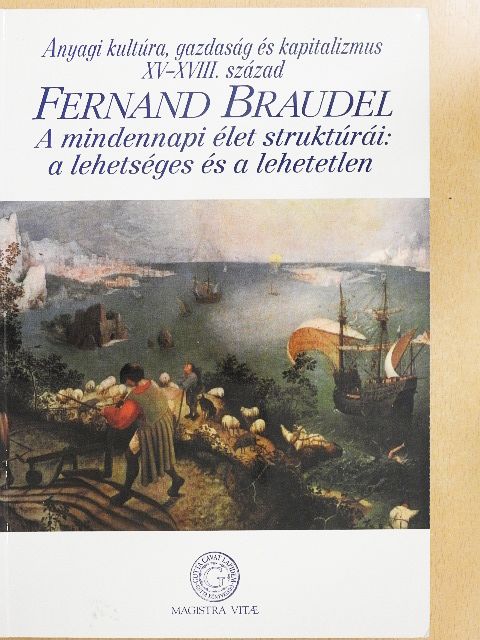 Fernand Braudel - Anyagi kultúra, gazdaság és kapitalizmus XV-XVIII. század I. [antikvár]