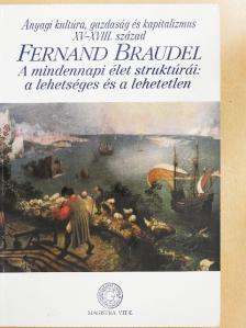 Fernand Braudel - Anyagi kultúra, gazdaság és kapitalizmus XV-XVIII. század I. [antikvár]