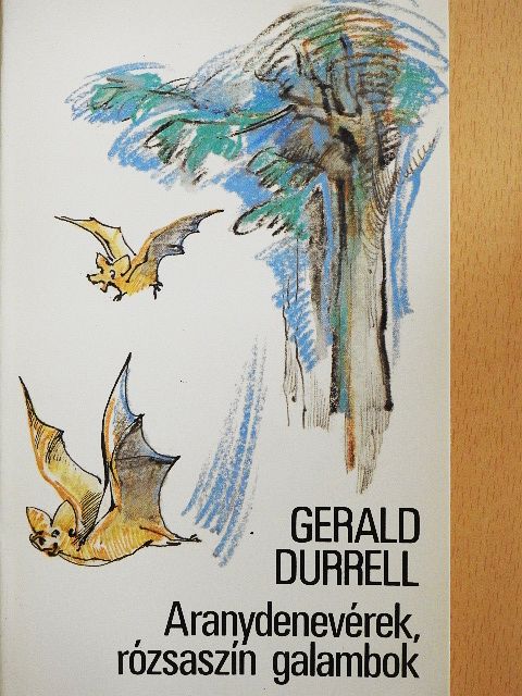 Gerald Durrell - Aranydenevérek, rózsaszín galambok [antikvár]