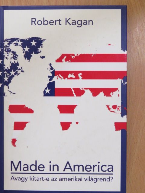 Robert Kagan - Made in America [antikvár]