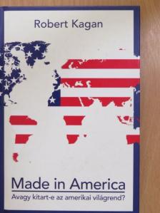 Robert Kagan - Made in America [antikvár]