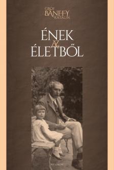 Gróf Bánffy Katalin - Ének az életből [antikvár]