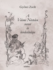 GYŐREI ZSOLT - A Velemi Névtelen versei és a levelesládája [eKönyv: epub, mobi]