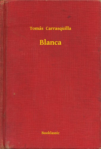 Carrasquilla Tomás - Blanca [eKönyv: epub, mobi]