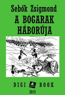 Sebők Zsigmond - A bogarak háborúja [eKönyv: epub, mobi]