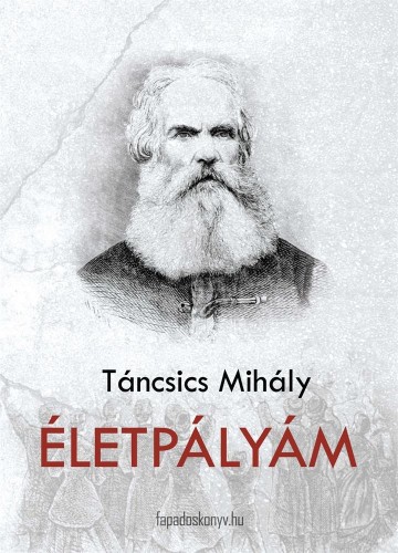 Táncsics Mihály - Életpályám [eKönyv: epub, mobi]