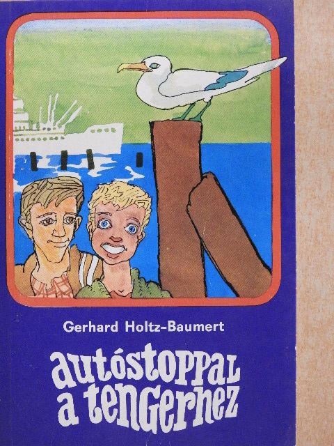 Gerhard Holtz-Baumert - Autóstoppal a tengerhez [antikvár]