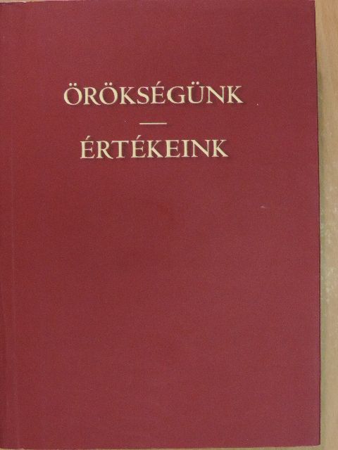 Örökségünk - Értékeink [antikvár]