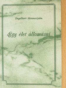 Engelbert Monnerjahn - Egy élet állomásai [antikvár]