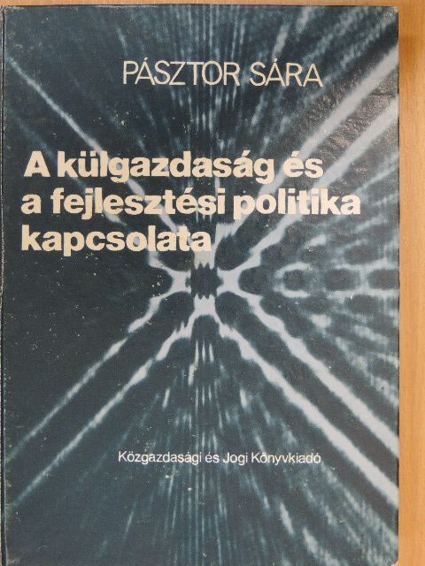 Pásztor Sára - A külgazdaság és a fejlesztési politika kapcsolata [antikvár]