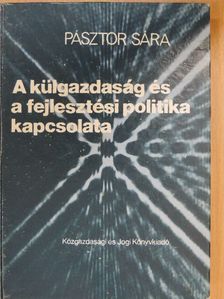 Pásztor Sára - A külgazdaság és a fejlesztési politika kapcsolata [antikvár]