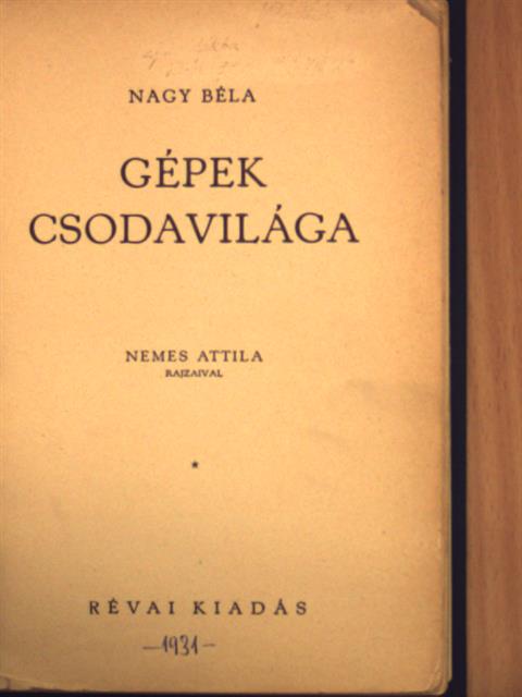 Nagy Béla - Gépek csodavilága [antikvár]