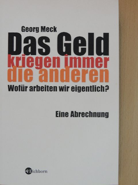 Georg Meck - Das Geld kriegen immer die anderen [antikvár]