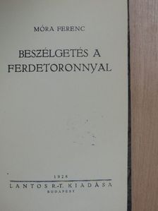 Móra Ferenc - Beszélgetés a ferdetoronnyal [antikvár]