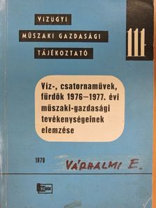 Víz-, csatornaművek, fürdők 1976-1977. évi műszaki-gazdasági tevékenységeinek elemzése [antikvár]
