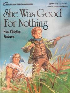 Hans Christian Andersen - She Was Good For Nothing [antikvár]