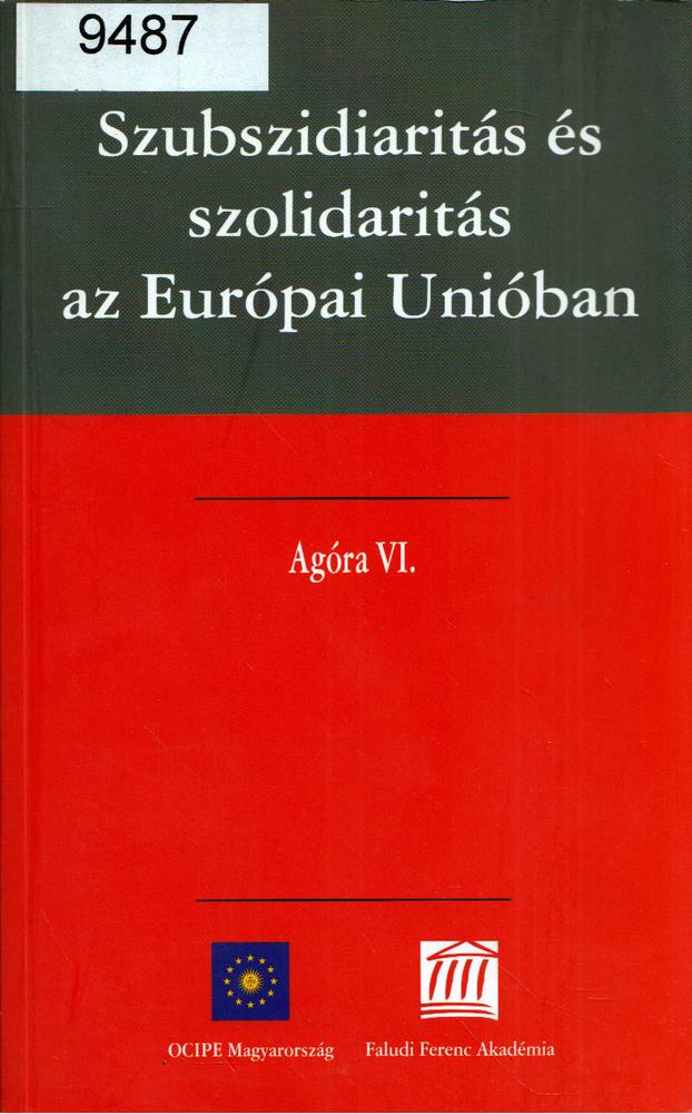 Frivaldszky János - Szubszidiaritás és szolidaritás az Európai Unióban [antikvár]