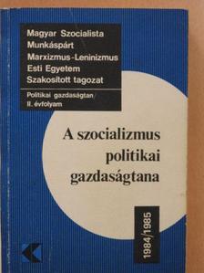 Bácskai Tamás - A szocializmus politikai gazdaságtana 1984/1985 [antikvár]