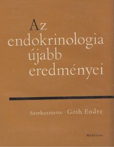 Dr. Góth Endre - Az endokrinologia újabb eredményei [antikvár]