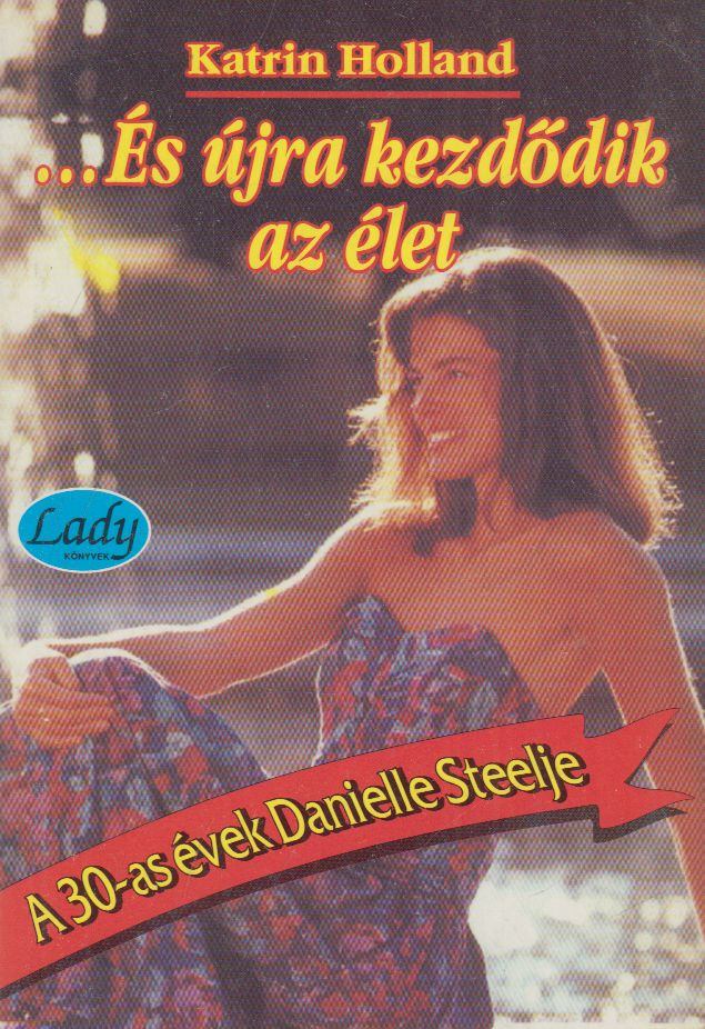 Holland, Katrin - És újra kezdődik az élet [antikvár]