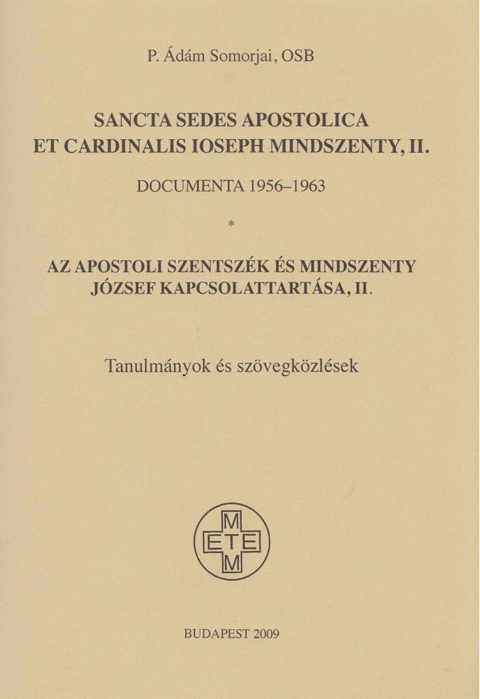 P. Ádám Somorjai - Az Apostoli Szentszék és Mindszenty József kapcsolattartása II. [antikvár]