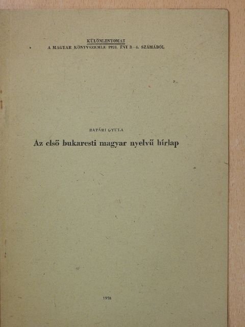 Batári Gyula - Az első bukaresti magyar nyelvű hírlap (dedikált példány) [antikvár]