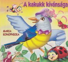 KONOPNICKA, MARIA - A kakukk kívánsága [antikvár]