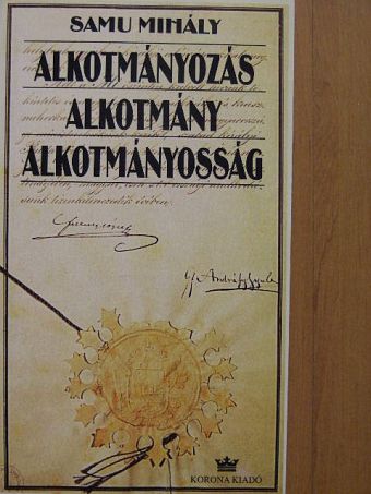 Samu Mihály - Alkotmányozás, alkotmány, alkotmányosság [antikvár]