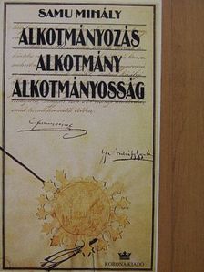 Samu Mihály - Alkotmányozás, alkotmány, alkotmányosság [antikvár]